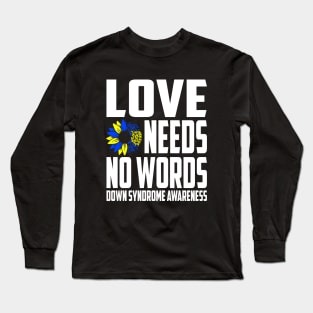 Love Needs No Words Down Syndrome Awareness Ribbon Long Sleeve T-Shirt
